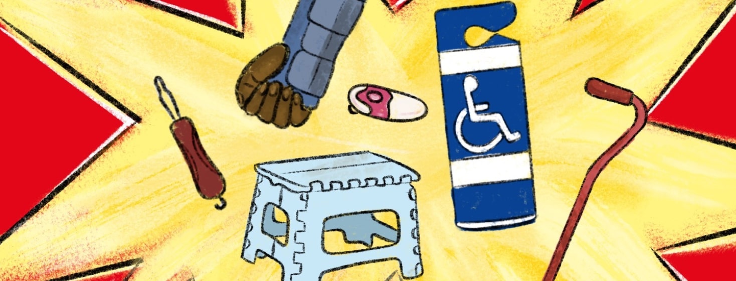 Assistive devices like a zipper pull, step stool, arm brace, can opener, cane represented as heroic objects